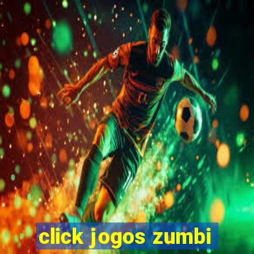 click jogos zumbi